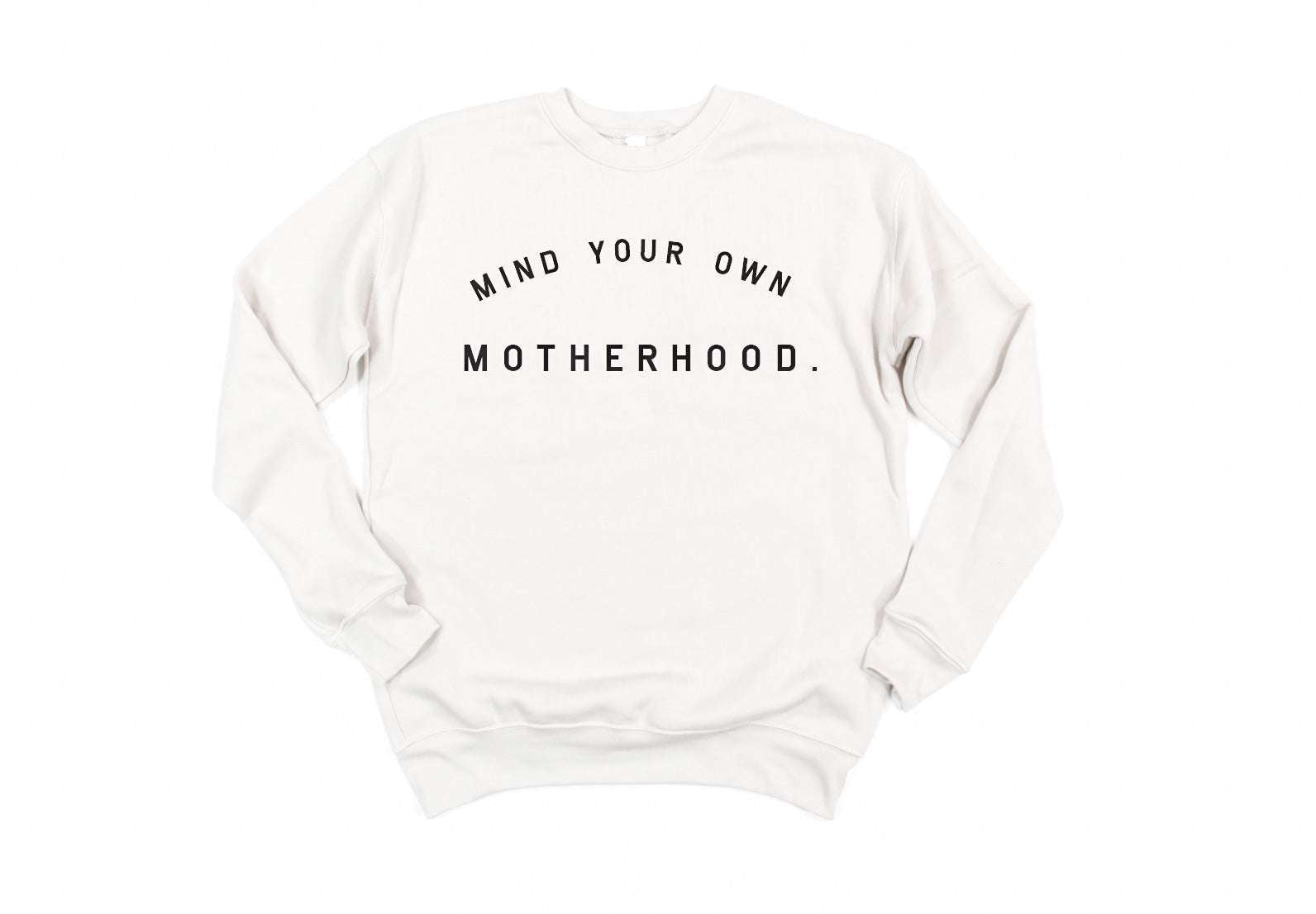 Mind Your Own Motherhood Sweatshirt Milk & Baby